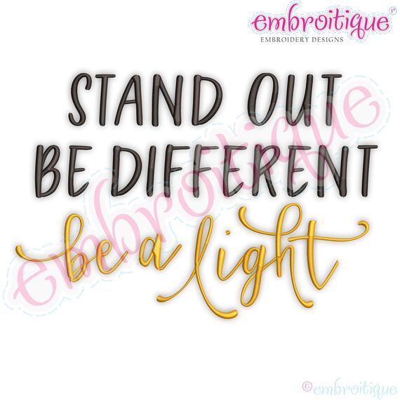 STAND OUT BE DIFFERENT be a light