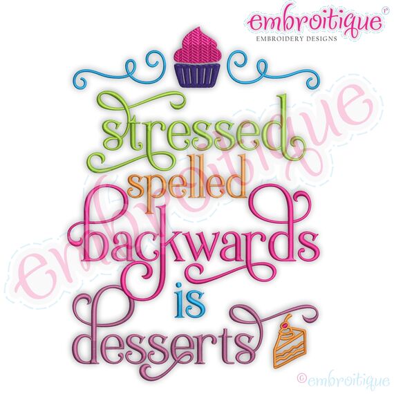 Stressed Spelled Backwards Is Desserts with cupcake