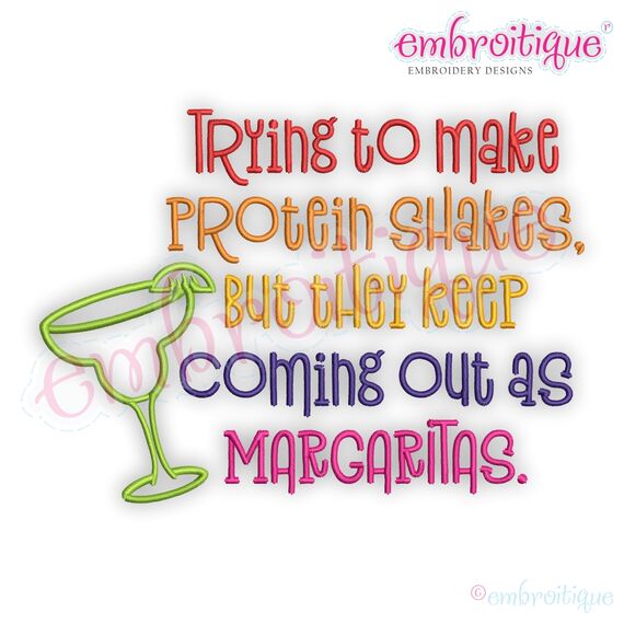 Trying to make protein shakes but they keep coming out as margaritas funny machine embroidery pattern file