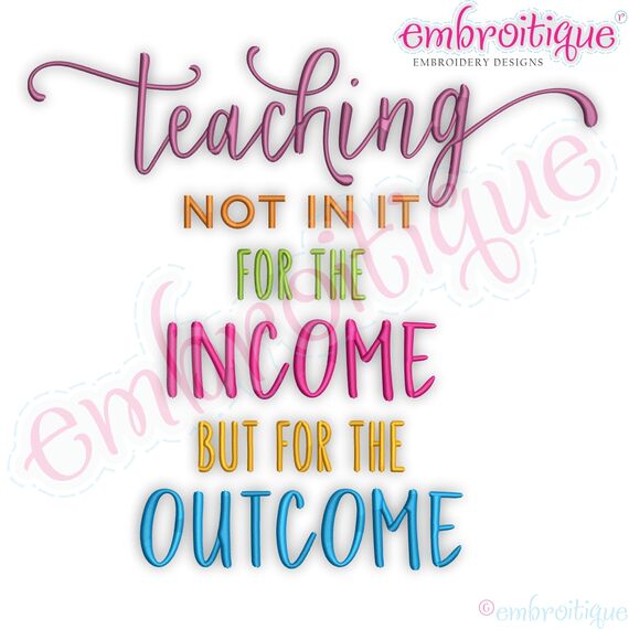 Teaching Not In It For The Income But For The Outcome