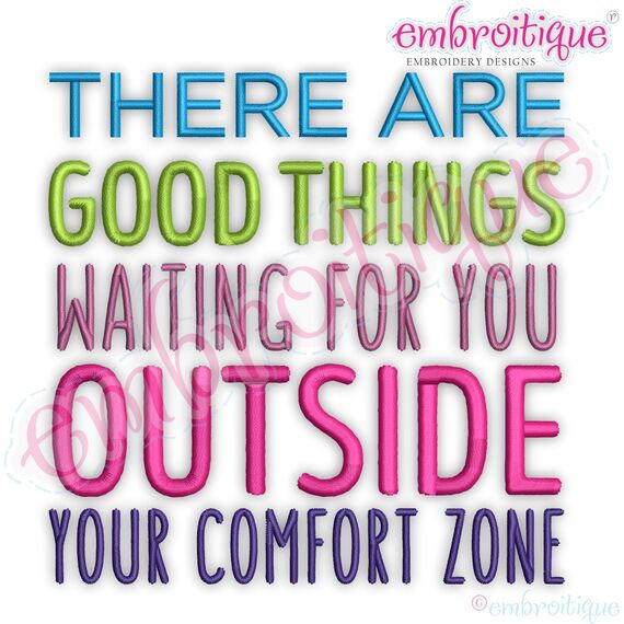There Are Good Things Waiting For You Outside Your Comfort Zone