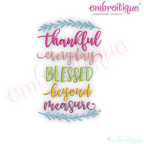 Thankful Every Day Blessed Beyond Measure  - Machine Embroidery Design