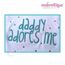 Daddy Adores Me Embroidery Design