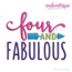 FOUR And Fabulous -boy or girl fourth birthday - Machine Embroidery Design
