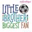 Little Brother Biggest Fan Fill Stitch Soccer Ball Embroitique  Machine Embroidery Design