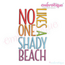 No One  Likes a Shady Beach  - Fun Summertime Beach Spring Break -3 Versions  -Machine Embroidery Design