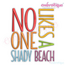 No One  Likes a Shady Beach  - Fun Summertime Beach Spring Break -3 Versions  -Machine Embroidery Design