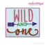 Wild and ONE -boy or girl first birthday - Machine Embroidery File